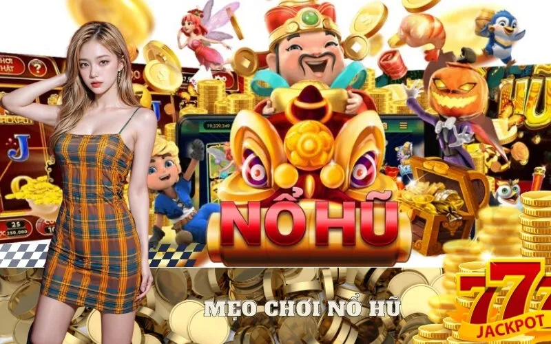 Mẹo chơi nổ hũ