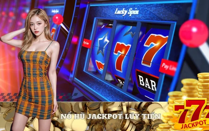 Nổ hũ Jackpot lũy tiến